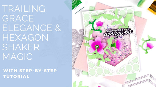 Trailing Grace Elegance & Hexagon Shaker Magic | Rachel Alvarado