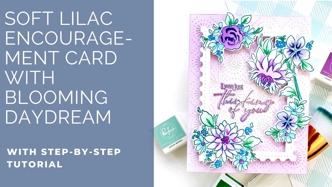 Soft Lilac Encouragement Card with Blooming Daydream | Stephanie Guse