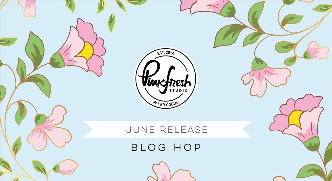 Pinkfresh Studio June 2022 Stamp, Die, Stencil, and Hot Foil Release